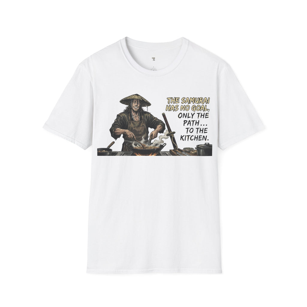 Samurai Chef T-Shirt — "The Samurai Has No Goal, Only The Path... To The Kitchen"